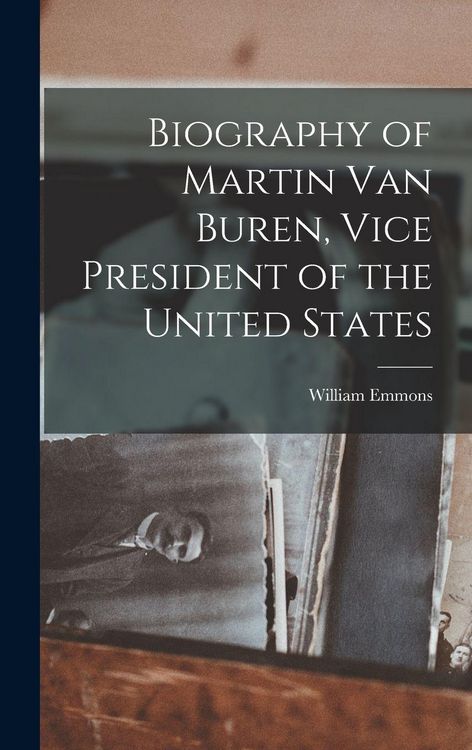 Produktbild: Biography of Martin Van Buren, Vice President of the United States