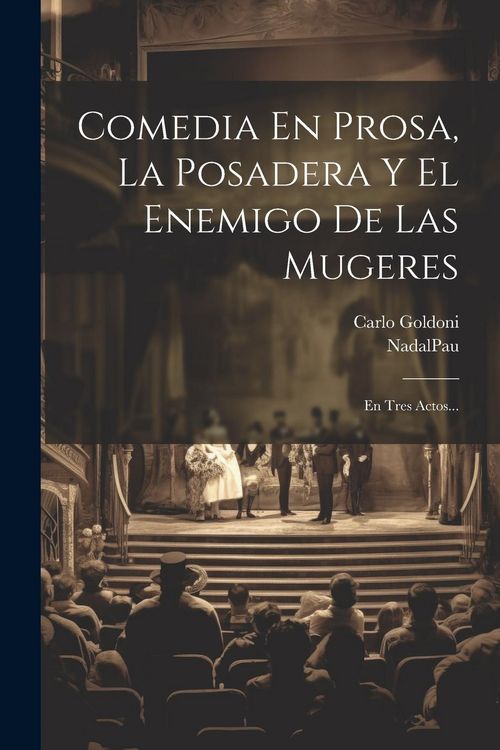 Produktbild: Comedia En Prosa, La Posadera Y El Enemigo De Las Mugeres: En Tres Actos...