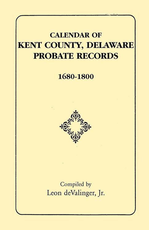 Produktbild: Calendar of Kent County, Delaware Probate Records, 1680-1800