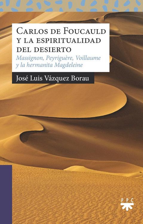 Produktbild: Carlos de Foucauld y la espiritualidad del desierto : Massignon, Peyrigu&egrave;re, Voillaume y la Hermanita Magdeleine