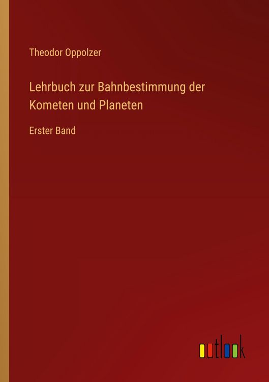 Produktbild: Lehrbuch zur Bahnbestimmung der Kometen und Planeten