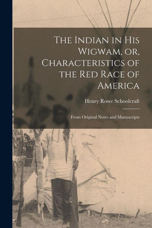 Produktbild: The Indian in His Wigwam, or, Characteristics of the Red Race of America [microform]