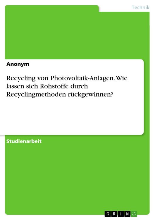 Produktbild: Recycling von Photovoltaik-Anlagen. Wie lassen sich Rohstoffe durch Recyclingmethoden r&uuml;ckgewinnen?