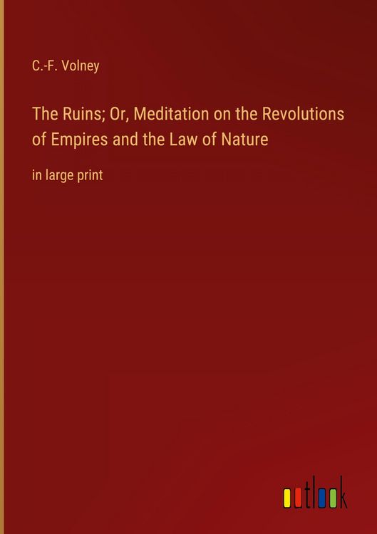Produktbild: The Ruins; Or, Meditation on the Revolutions of Empires and the Law of Nature