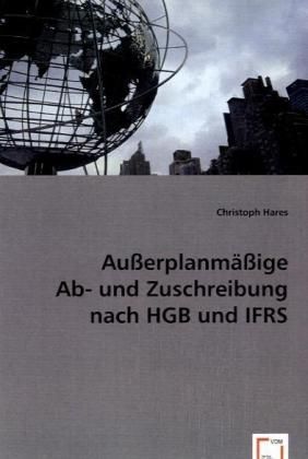 Produktbild: Hares, C: Au&szlig;erplanm&auml;&szlig;ige Ab- und Zuschreibung nach HGB und
