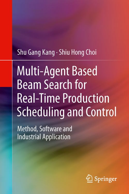 Produktbild: Multi-Agent Based Beam Search for Real-Time Production Scheduling and Control