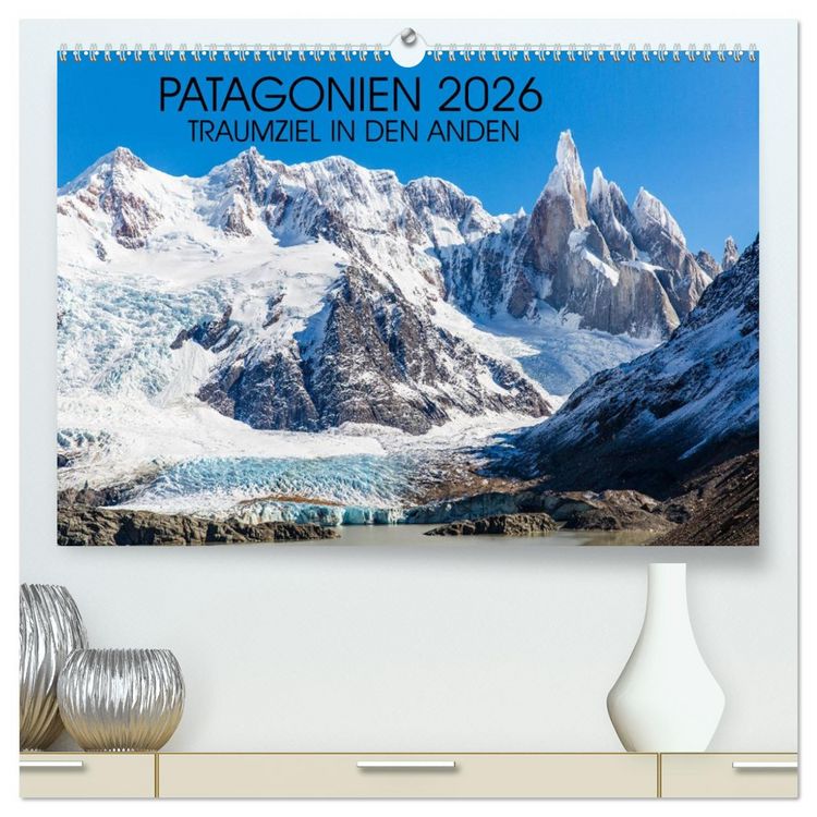 Produktbild: Patagonien 2026 - Traumziel in den Anden (hochwertiger Premium Wandkalender 2026 DIN A2 quer), Kunstdruck in Hochglanz