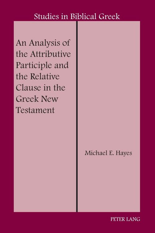 Produktbild: An Analysis of the Attributive Participle and the Relative Clause in the Greek New Testament