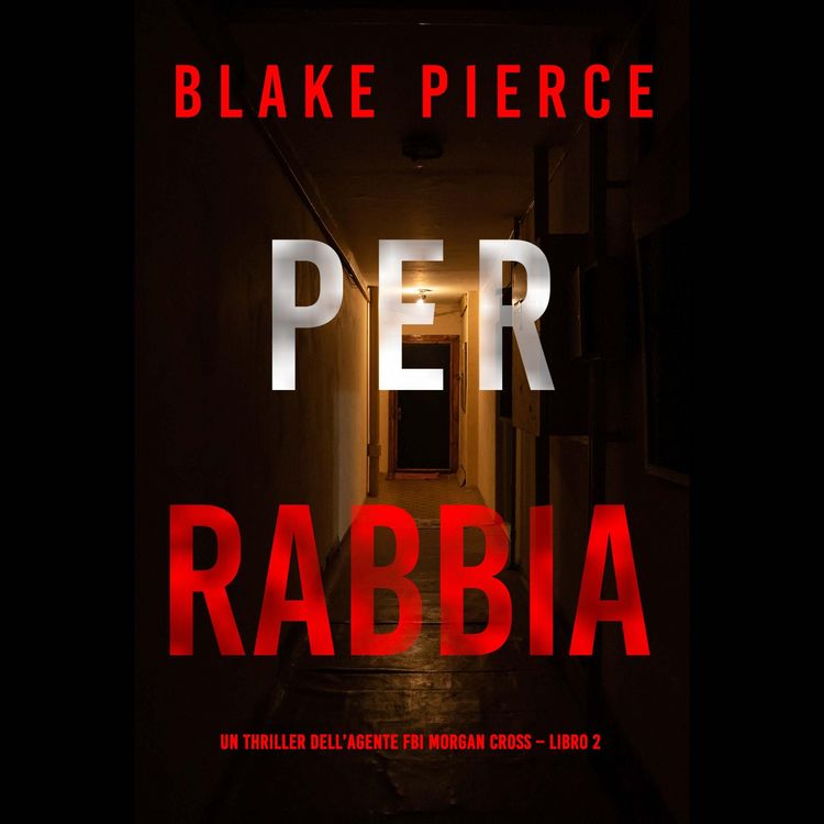 Produktbild: Per rabbia (Un thriller dell'agente FBI Morgan Cross &ndash; Libro 2)