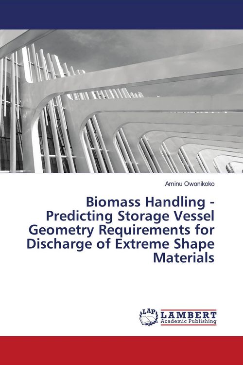 Produktbild: Biomass Handling - Predicting Storage Vessel Geometry Requirements for Discharge of Extreme Shape Materials