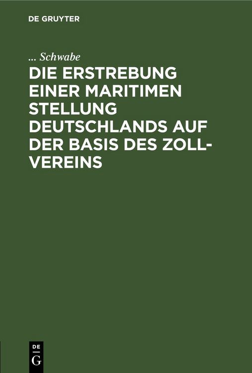Produktbild: Die Erstrebung einer maritimen Stellung Deutschlands auf der Basis des Zoll-Vereins