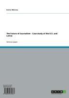 Produktbild: The Future of Journalism - Case study of the U.S. and Latvia