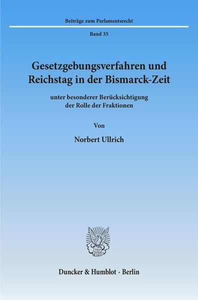 Produktbild: Gesetzgebungsverfahren und Reichstag in der Bismarck-Zeit