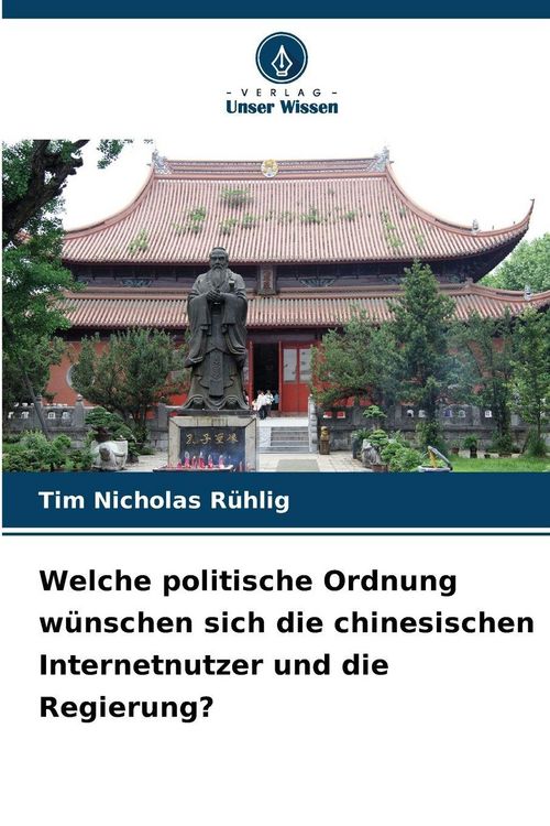 Produktbild: Welche politische Ordnung w&uuml;nschen sich die chinesischen Internetnutzer und die Regierung?