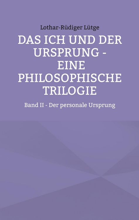 Produktbild: Das Ich und der Ursprung - Eine philosophische Trilogie