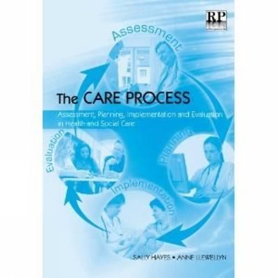 Produktbild: The Care Process: Assessment, Planning, Implementation and Evaluation in Health and Social Care
