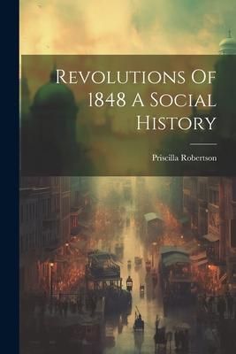Produktbild: Revolutions Of 1848 A Social History