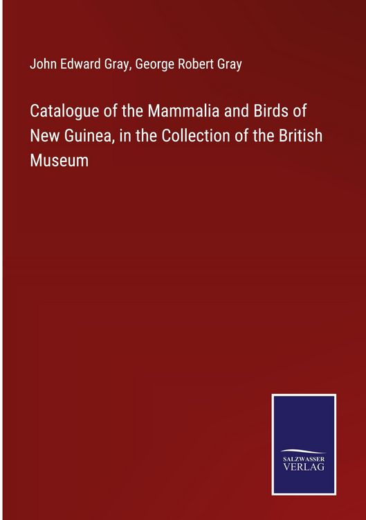 Produktbild: Catalogue of the Mammalia and Birds of New Guinea, in the Collection of the British Museum