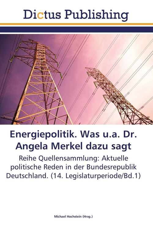 Produktbild: Energiepolitik. Was u.a. Dr. Angela Merkel dazu sagt