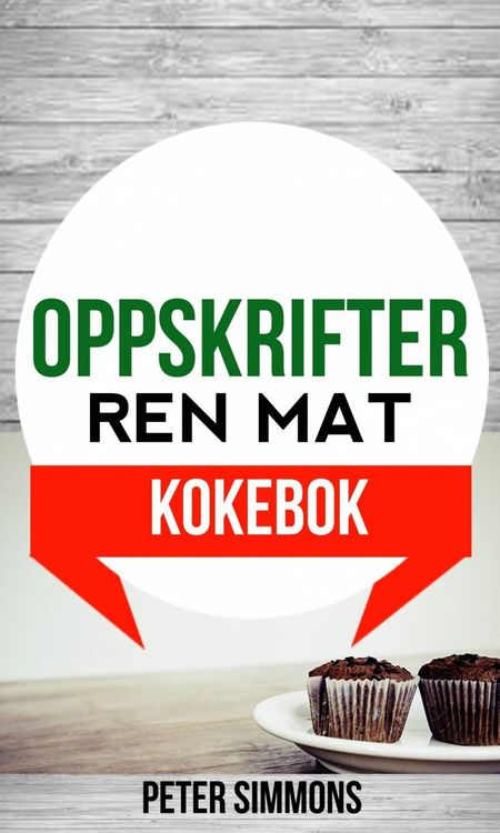 Produktbild: Oppskrifter: Ren mat (Kokebok)