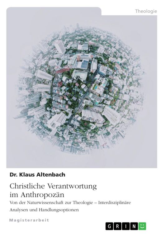 Produktbild: Christliche Verantwortung im Anthropoz&auml;n. Von der Naturwissenschaft zur Theologie - Interdisziplin&auml;re Analysen und Handlungsoptionen