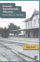 Produktbild: Osmanli Topraklarinda Almanya - Demiryollari ve Arkeoloji