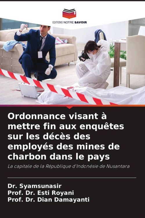 Produktbild: Ordonnance visant &agrave; mettre fin aux enqu&ecirc;tes sur les d&eacute;c&egrave;s des employ&eacute;s des mines de charbon dans le pays