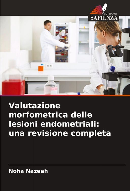 Produktbild: Valutazione morfometrica delle lesioni endometriali: una revisione completa