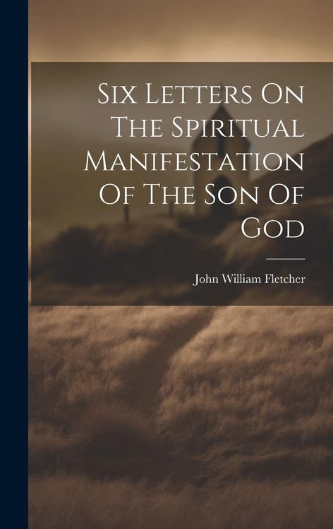 Produktbild: Six Letters On The Spiritual Manifestation Of The Son Of God