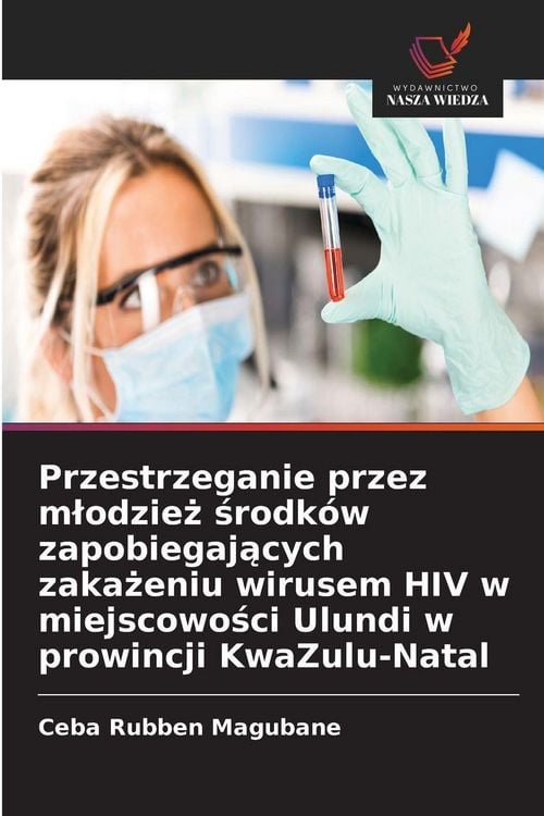 Produktbild: Przestrzeganie przez m&iquest;odzie&iquest; &iquest;rodk&oacute;w zapobiegaj&iquest;cych zaka&iquest;eniu wirusem HIV w miejscowo&iquest;ci Ulundi w prowincji KwaZulu-Natal