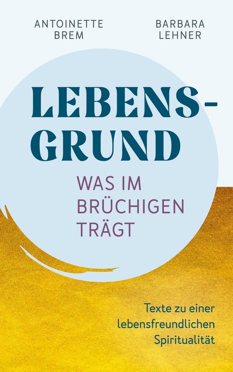 Produktbild: Lebensgrund - Was im Br&uuml;chigen tr&auml;gt
