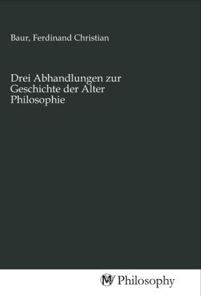 Produktbild: Drei Abhandlungen zur Geschichte der Alter Philosophie