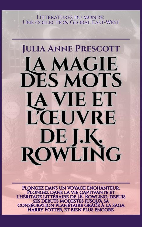 Produktbild: La magie des mots: La vie et l'oeuvre de J.K. Rowling (Litt&eacute;ratures du monde)