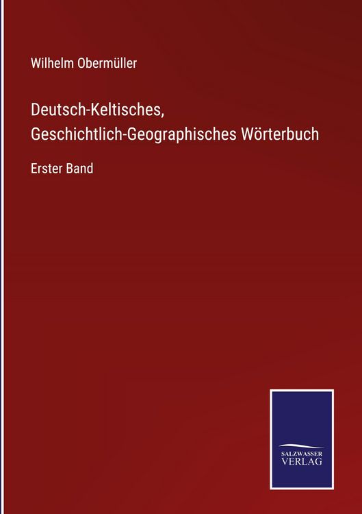 Produktbild: Deutsch-Keltisches, Geschichtlich-Geographisches W&ouml;rterbuch