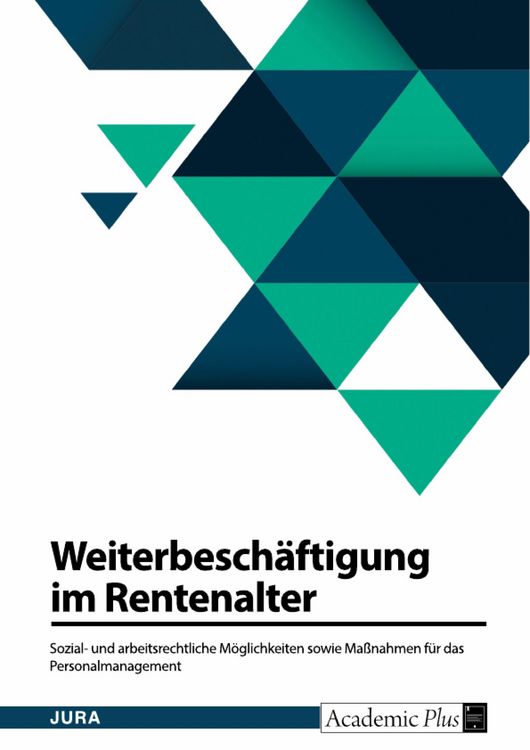 Produktbild: Weiterbesch&auml;ftigung im Rentenalter. Sozial- und arbeitsrechtliche M&ouml;glichkeiten sowie Ma&szlig;nahmen f&uuml;r das Personalmanagement