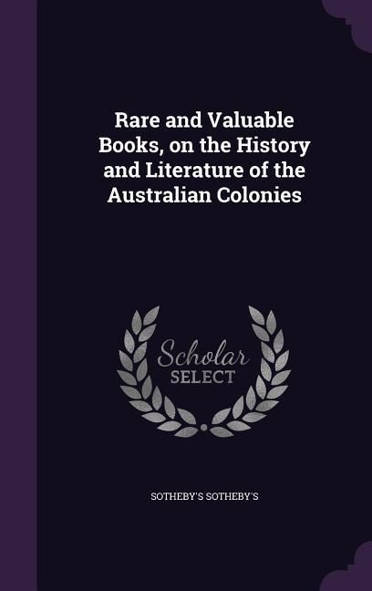 Produktbild: Rare and Valuable Books, on the History and Literature of the Australian Colonies