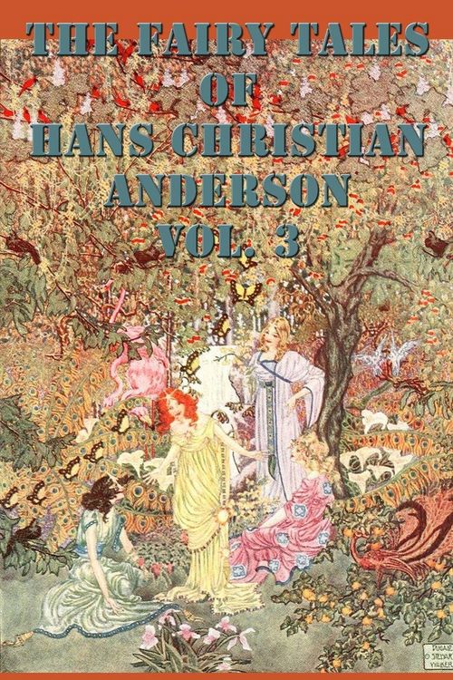 Produktbild: The Fairy Tales of Hans Christian Andersen Vol. 3 - Classic Stories of Wonder, Magic, and Imagination