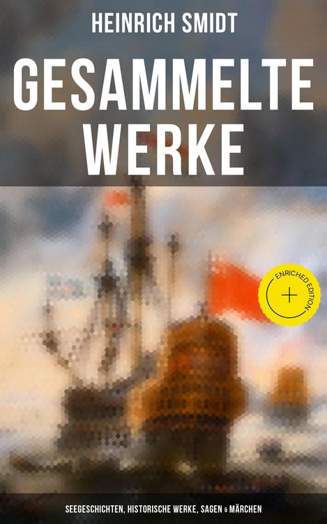 Produktbild: Gesammelte Werke: Seegeschichten, Historische Werke, Sagen & M&auml;rchen