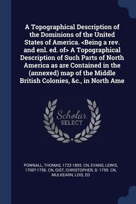 Produktbild: A Topographical Description of the Dominions of the United States of America. A Topographical Description of Such Parts of North America as are Contai