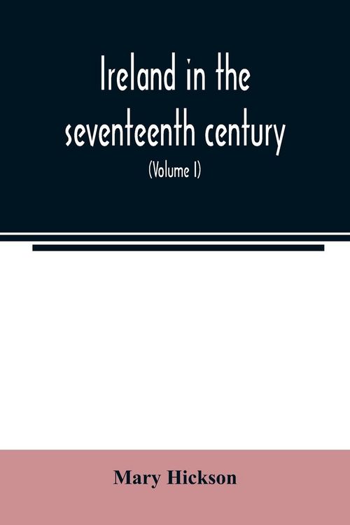 Produktbild: Ireland in the seventeenth century, or, The Irish massacres of 1641-2