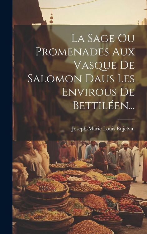Produktbild: La Sage Ou Promenades Aux Vasque De Salomon Daus Les Envirous De Bettil&eacute;en...