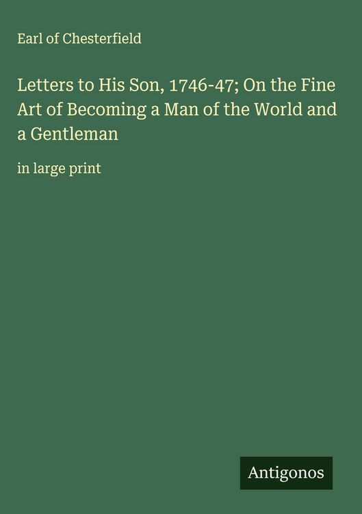 Produktbild: Letters to His Son, 1746-47; On the Fine Art of Becoming a Man of the World and a Gentleman