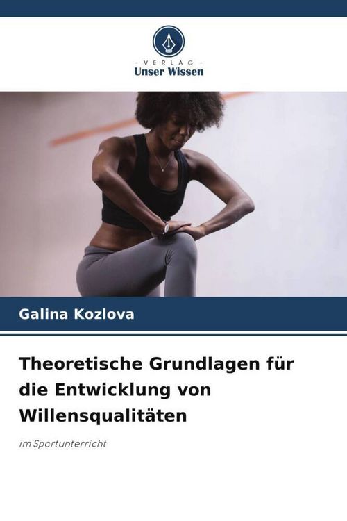 Produktbild: Theoretische Grundlagen f&uuml;r die Entwicklung von Willensqualit&auml;ten