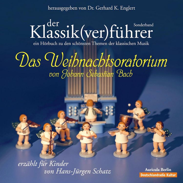 Produktbild: Der Klassik(ver)f&uuml;hrer - Das Weihnachtsoratorium von Johann Sebastian Bach
