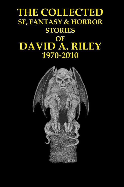 Produktbild: The Collected SF, Fantasy & Horror Stories of David A. Riley Volume 1 1970-2010