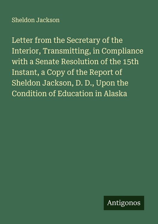 Produktbild: Letter from the Secretary of the Interior, Transmitting, in Compliance with a Senate Resolution of the 15th Instant, a Copy of the Report of Sheldon J