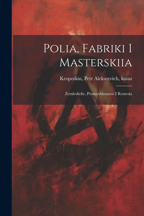Produktbild: Polia, fabriki i masterskiia; Zemledielie, promyshlennost i remesla