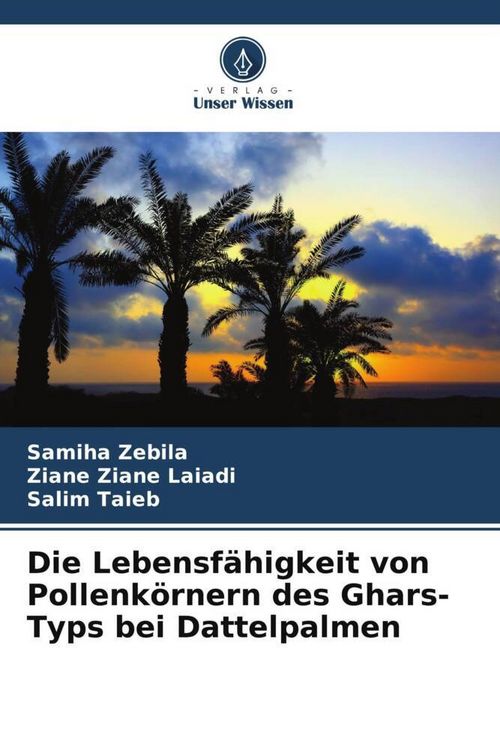 Produktbild: Die Lebensf&auml;higkeit von Pollenk&ouml;rnern des Ghars-Typs bei Dattelpalmen