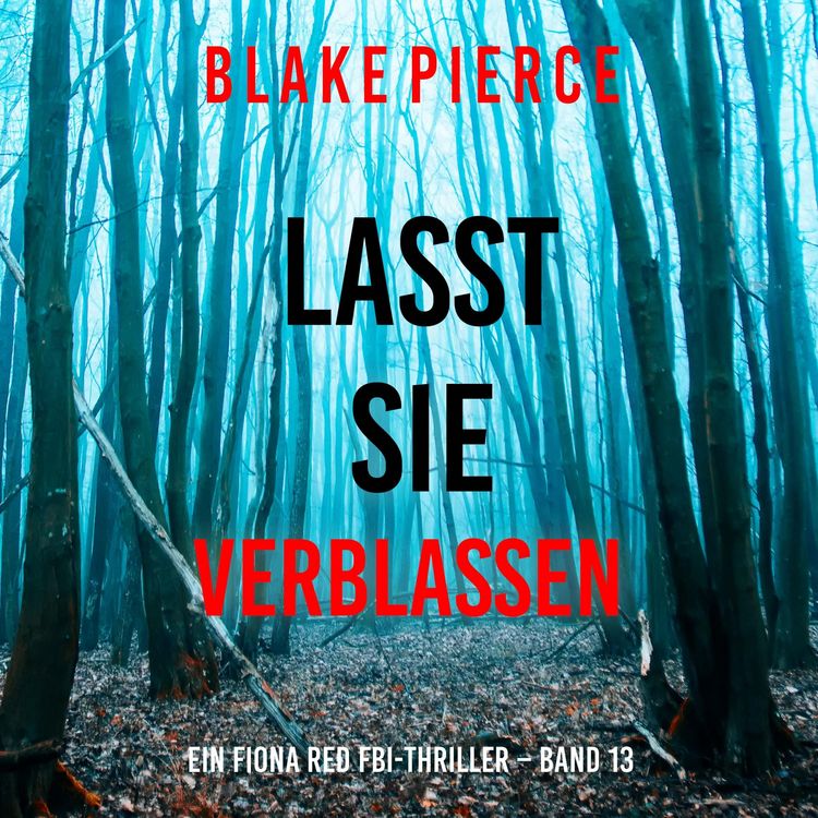 Produktbild: Lasst Sie Verblassen (Ein Fiona Red FBI-Thriller &ndash; Band 13)