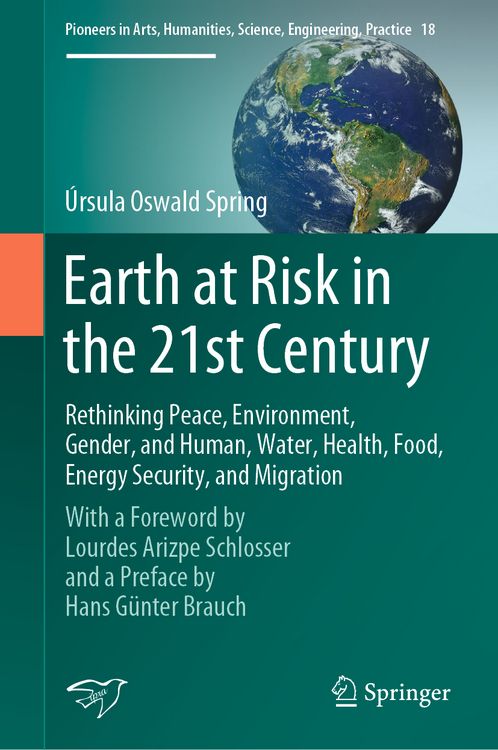 Produktbild: Earth at Risk in the 21st Century: Rethinking Peace, Environment, Gender, and Human, Water, Health, Food, Energy Security, and Migration